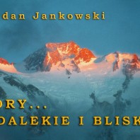 GÓRY DALEKIE I BLISKIE – spotkanie ze znanym himalaistą, łącznościowcem Bogdanem Jankowskim